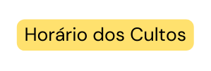 Horário dos Cultos